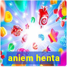 aniem henta